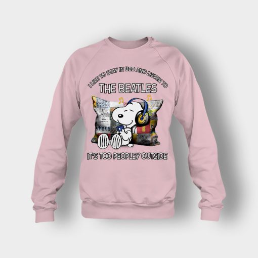 Snoopy-I-like-to-stay-in-bed-and-listen-to-The-Beatles-its-too-peopley-outside-Crewneck-Sweatshirt-Light-Pink