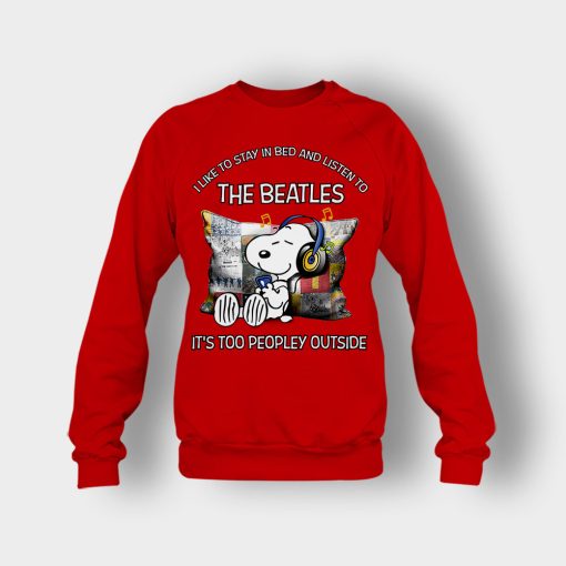 Snoopy-I-like-to-stay-in-bed-and-listen-to-The-Beatles-its-too-peopley-outside-Crewneck-Sweatshirt-Red