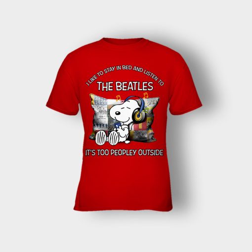 Snoopy-I-like-to-stay-in-bed-and-listen-to-The-Beatles-its-too-peopley-outside-Kids-T-Shirt-Red