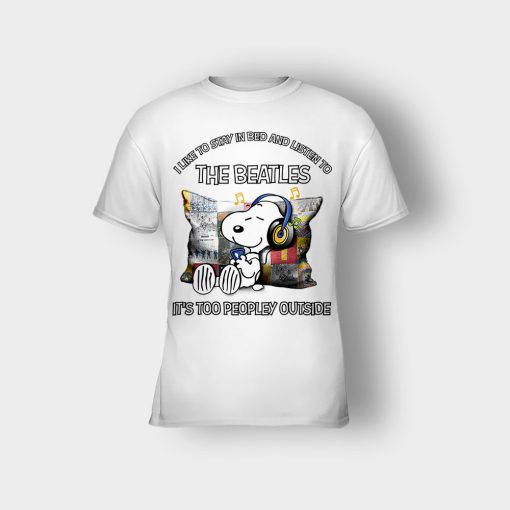 Snoopy-I-like-to-stay-in-bed-and-listen-to-The-Beatles-its-too-peopley-outside-Kids-T-Shirt-White