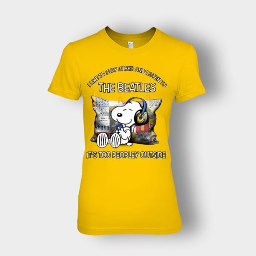 Snoopy-I-like-to-stay-in-bed-and-listen-to-The-Beatles-its-too-peopley-outside-Ladies-T-Shirt-Gold
