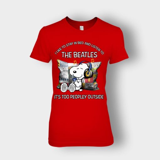Snoopy-I-like-to-stay-in-bed-and-listen-to-The-Beatles-its-too-peopley-outside-Ladies-T-Shirt-Red