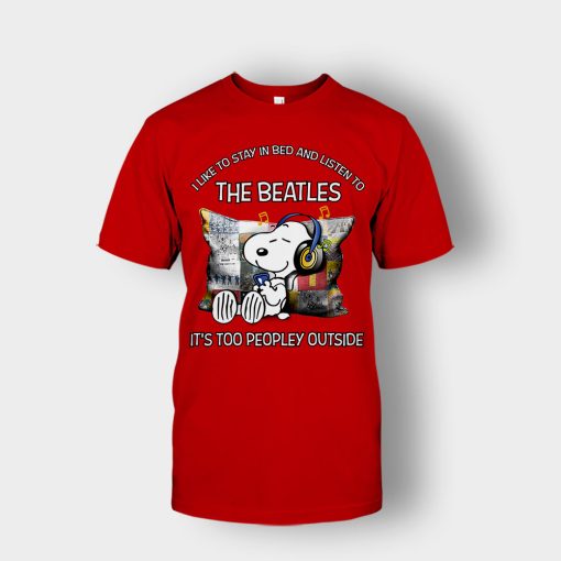 Snoopy-I-like-to-stay-in-bed-and-listen-to-The-Beatles-its-too-peopley-outside-Unisex-T-Shirt-Red