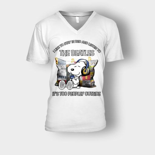 Snoopy-I-like-to-stay-in-bed-and-listen-to-The-Beatles-its-too-peopley-outside-Unisex-V-Neck-T-Shirt-White