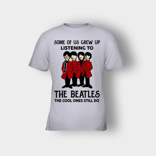 Some-of-us-grew-up-listening-to-The-Beatles-the-cool-ones-still-do-Kids-T-Shirt-Sport-Grey