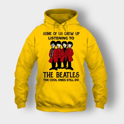 Some-of-us-grew-up-listening-to-The-Beatles-the-cool-ones-still-do-Unisex-Hoodie-Gold