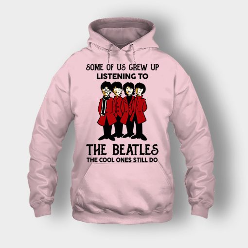 Some-of-us-grew-up-listening-to-The-Beatles-the-cool-ones-still-do-Unisex-Hoodie-Light-Pink