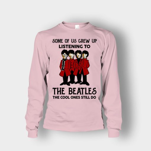 Some-of-us-grew-up-listening-to-The-Beatles-the-cool-ones-still-do-Unisex-Long-Sleeve-Light-Pink