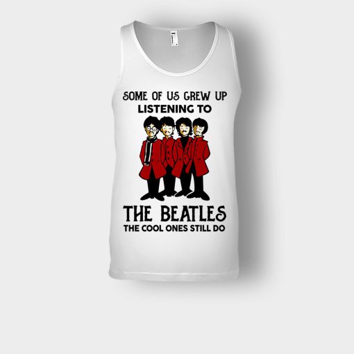 Some-of-us-grew-up-listening-to-The-Beatles-the-cool-ones-still-do-Unisex-Tank-Top-White