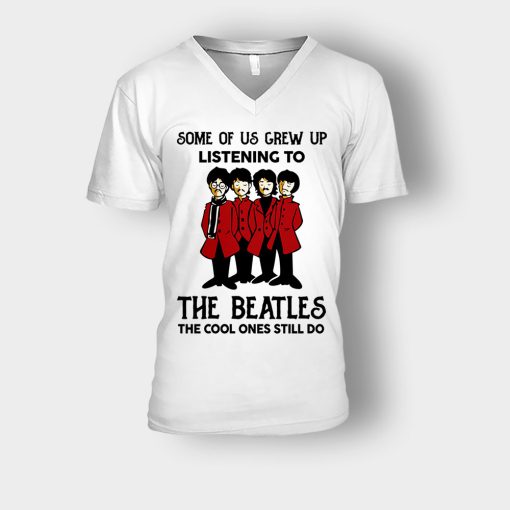Some-of-us-grew-up-listening-to-The-Beatles-the-cool-ones-still-do-Unisex-V-Neck-T-Shirt-White