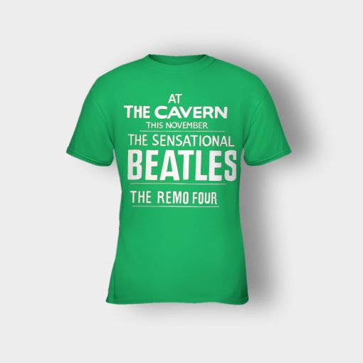 The-Beatles-At-the-Cavern-This-November-The-Sensational-Beatles-The-Remo-Four-Kids-T-Shirt-Irish-Green