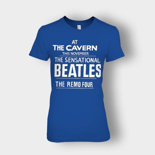 The-Beatles-At-the-Cavern-This-November-The-Sensational-Beatles-The-Remo-Four-Ladies-T-Shirt-Royal