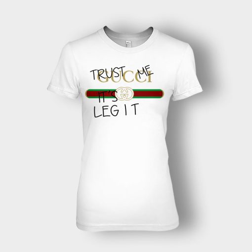 Trust-Me-Its-Legit-Gucci-Inspired-Ladies-T-Shirt-White