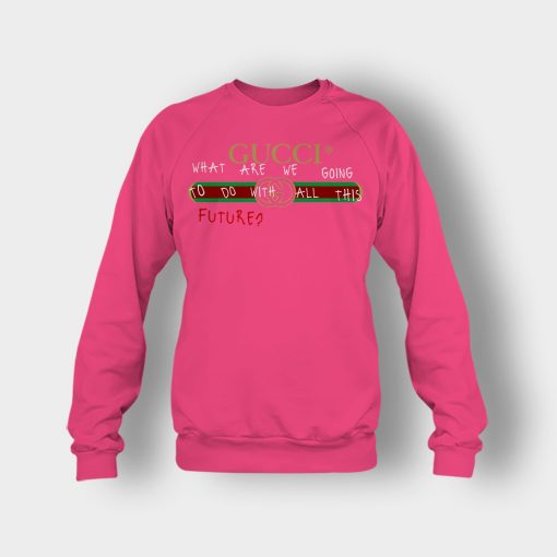 Where-Are-We-Going-To-Do-All-This-Future-Gucci-Crewneck-Sweatshirt-Heliconia