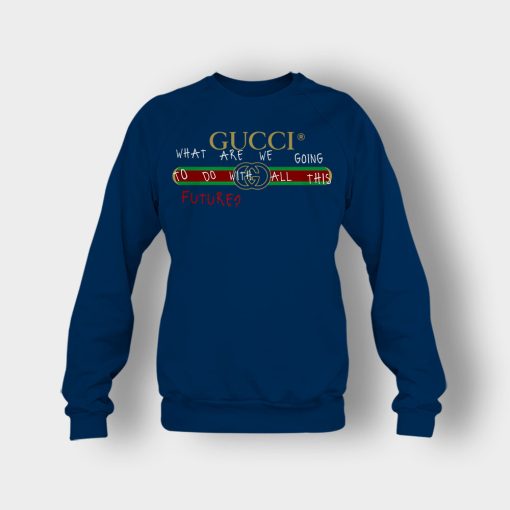 Where-Are-We-Going-To-Do-All-This-Future-Gucci-Crewneck-Sweatshirt-Navy