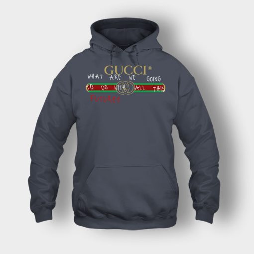 Where-Are-We-Going-To-Do-All-This-Future-Gucci-Unisex-Hoodie-Dark-Heather